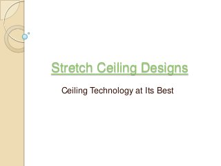 Stretch Ceiling Designs
Ceiling Technology at Its Best
 