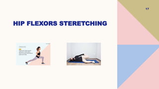 17
HIP FLEXORS STERETCHING
 