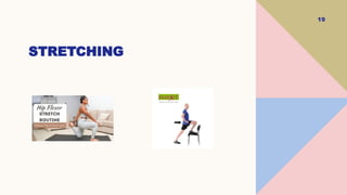 19
STRETCHING
 