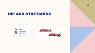23
HIP ADD STRETCHING
 