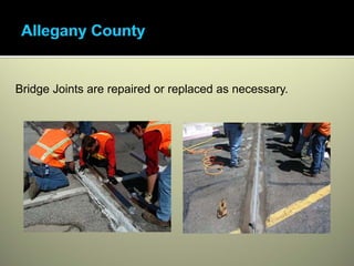 Bridge Joints are repaired or replaced as necessary.
 