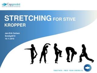 Stretching for stive kropper - Smidig2010