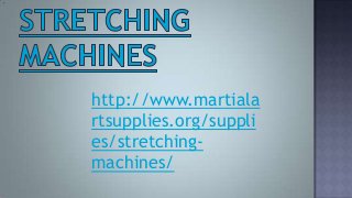 http://www.martiala
rtsupplies.org/suppli
es/stretching-
machines/
 
