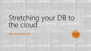 SQL 2016 Stretch DB
 