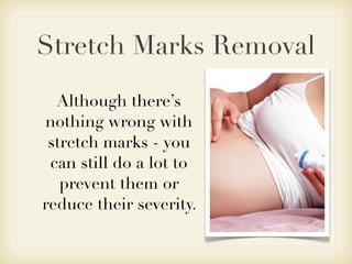 Stretch marks removal