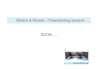 Stretch & Reverb – Freestanding screens


             SOON…..
 