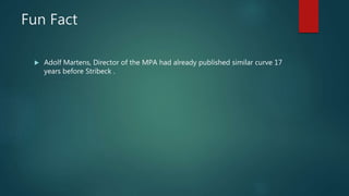 Fun Fact
 Adolf Martens, Director of the MPA had already published similar curve 17
years before Stribeck .
 