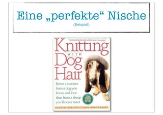 Eine „perfekte“ Nische
(Beispiel)
 