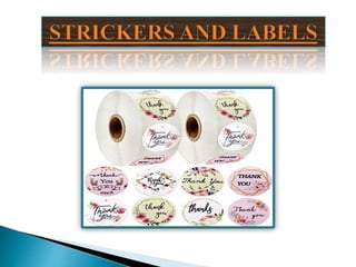 Strickers and Labels,Gift Box,Label Strickers Printing Services,Printing Boxes Manufacturers,Custom Labels,Chennai.pptx