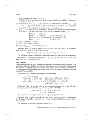 20:44

S. van Bakel

(a) If ϕ occurs in φ, then ϕ ∈ Vφ , σ .
(b) If ψ ∈ TS , σ , and last-tv (ψ) ∈ Vφ , σ , then for all type-variables ϕ that occur
in ψ: ϕ ∈ Vφ , σ .
1
1
(2) Suppose Vφ , σ = {ϕ1 , . . . , ϕm}. Choose m × n different type-variables ϕ1 , . . . , ϕn ,
j
m
m
. . . , ϕ1 , . . . , ϕn , such that each ϕi does not occur in , σ , for i ∈ n and j ∈ m. Let,
j
for i ∈ n, Si be the substitution such that Si (ϕ j ) = ϕi , for j ∈ m.
(3) Exp φ,n, ,σ (τ ) is obtained by traversing τ top-down and replacing every subtype φ
by S1 (φ) ∩ · · · ∩ Sn(φ), if last-tv (φ) ∈ Vφ , σ , i.e. (where Ex = Exp φ,n, ,σ ):
Ex (∩nψi )
Ex (ψ)
Ex (ρ→ψ)
Ex (ϕ)

=
=
=
=

∩n(Ex (ψi ))
∩n(Si (ψ))

if last-tv (ψ) ∈ Vφ
Ex (ρ) → Ex (ψ) if last-tv (ψ) ∈ Vφ
ϕ
if ϕ ∈ Vφ , σ

,σ
,σ

(4) Ex ( ) = {x:Ex (ρ) | x:ρ ∈ }.
(5) Ex ( , σ ) = Ex ( ), Ex (σ ) .
Instead of Exp φ,n,

,σ

, we will write φ, n, , σ .

Example 9.12. Let φ be the type (ϕ1 →ϕ2 )→(ϕ3 →ϕ1 )→ϕ3 →ϕ2 , and Ex be the expansion ϕ1 , 2, ∅, φ . Then Vϕ1 ∅, φ = {ϕ1 , ϕ3 }, and
Ex(φ) = ((ϕ4 ∩ϕ5 )→ϕ2 )→(ϕ6 →ϕ4 ) ∩(ϕ7 →ϕ5 )→ϕ6 ∩ϕ7 →ϕ2 .
The following theorem states that expansion is sound for relevant type assignment.
THEOREM 9.13 (SOUNDNESS OF EXPANSION).
Ex ( , σ ) =
, σ , then
R A: σ .

If

R

A: σ and let Ex be such that

10.5. Covering

The third operation on pairs deﬁned in this section is the operation of covering. It is,
unlike the deﬁnition of lifting and rise, not deﬁned on types, but directly on pairs, using
the relation ≺ deﬁned on pairs. This relation is inspired by the relation on terms in
≺
A, and the relation between the principal pairs of two terms that are in that relation
(see also Theorem 9.23).
Deﬁnition 9.14. The relation on pairs ≺ is deﬁned by:
≺
, σ ≺ ∅, ω
≺

∩n i , ∩nφi ≺ ∩n i , ∩nφi
≺

iff ∀i ∈ n (n ≥ 2) [ i , φi ≺ i , φi ]
≺
, ρ→ψ ≺
≺
, ρ →ψ
iff ∪ {x:ρ}, ψ ≺
≺
∪ {x:ρ }, ψ
∩n i ∩ {x:σ1 → · · · →σn→σ }, σ ≺ ∩n i ∩ {x:σ1 →· · ·→σn→σ }, σ
≺
iff ∀i ∈ n [ i , σi ≺ i , σi ]
≺
≺

Deﬁnition 9.15. A covering Cov is an operation denoted by a pair of pairs
such that 0 , τ0 ≺ 1 , τ1 , and is deﬁned by:
≺
0 , τ0 ,
1 , τ1
Cov ( , σ ) =
=

,σ =
1 , τ1 , if
, σ , otherwise.

0 , τ0

,

The operation of covering is not sound as a general operation for

E

.

Example 9.16. It is easy to check that {x:α ∩(α→α)}, α ≺ {x:ω→α}, α . Notice that
≺
the ﬁrst pair is legal for x since x:α ∩(α→α) E x : α is derivable, but we cannot derive
x:ω→α E x : α.
The operation of covering is however, sound for

R

.

ACM Computing Surveys, Vol. 43, No. 3, Article 20, Publication date: April 2011.

 
