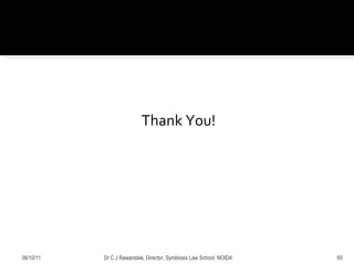 Thank You! 06/10/11 Dr C J Rawandale, Director, Symbiosis Law School, NOIDA 