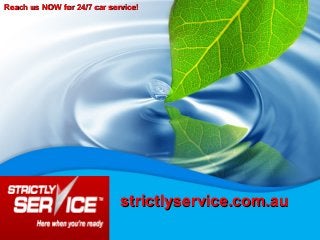 Reach us NOW for 24/7 car service!Reach us NOW for 24/7 car service!
strictlyservice.com.austrictlyservice.com.au
 