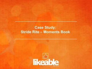 Case Study:
Stride Rite – Moments Book
 