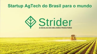 Startup AgTech do Brasil para o mundo
 