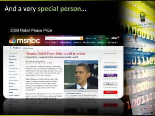 And a very special person...

 2009 Nobel Peace Prize




                               30
 