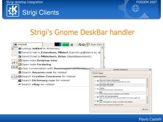 Strigi desktop integration                       FOSDEM 2007


           Strigi Clients


                Strigi's Gnome ...