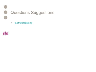 Questions Suggestionsa.strijker@slo.nl
