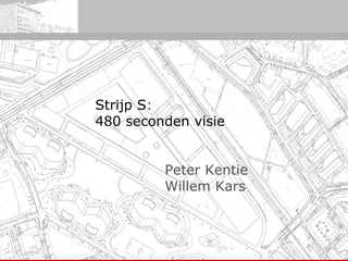 Strijp S :   480 seconden visie  Peter Kentie Willem Kars 