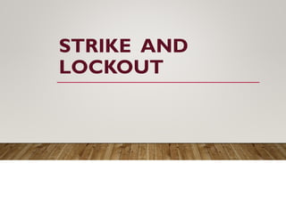 STRIKE AND
LOCKOUT
 