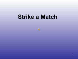 Strike a Match  
