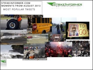 STRIKEINFORMER.COM
MOMENTS FROM AUGUST 2013

! MOST POPULAR TWEETS
!

 
