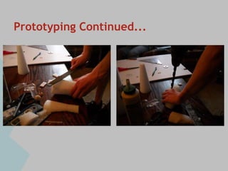 Prototyping Continued...
 