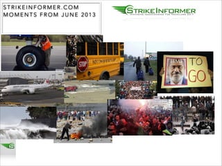 STRIKEINFORMER.COM
MOMENTS FROM JUNE 2013
!
!

 