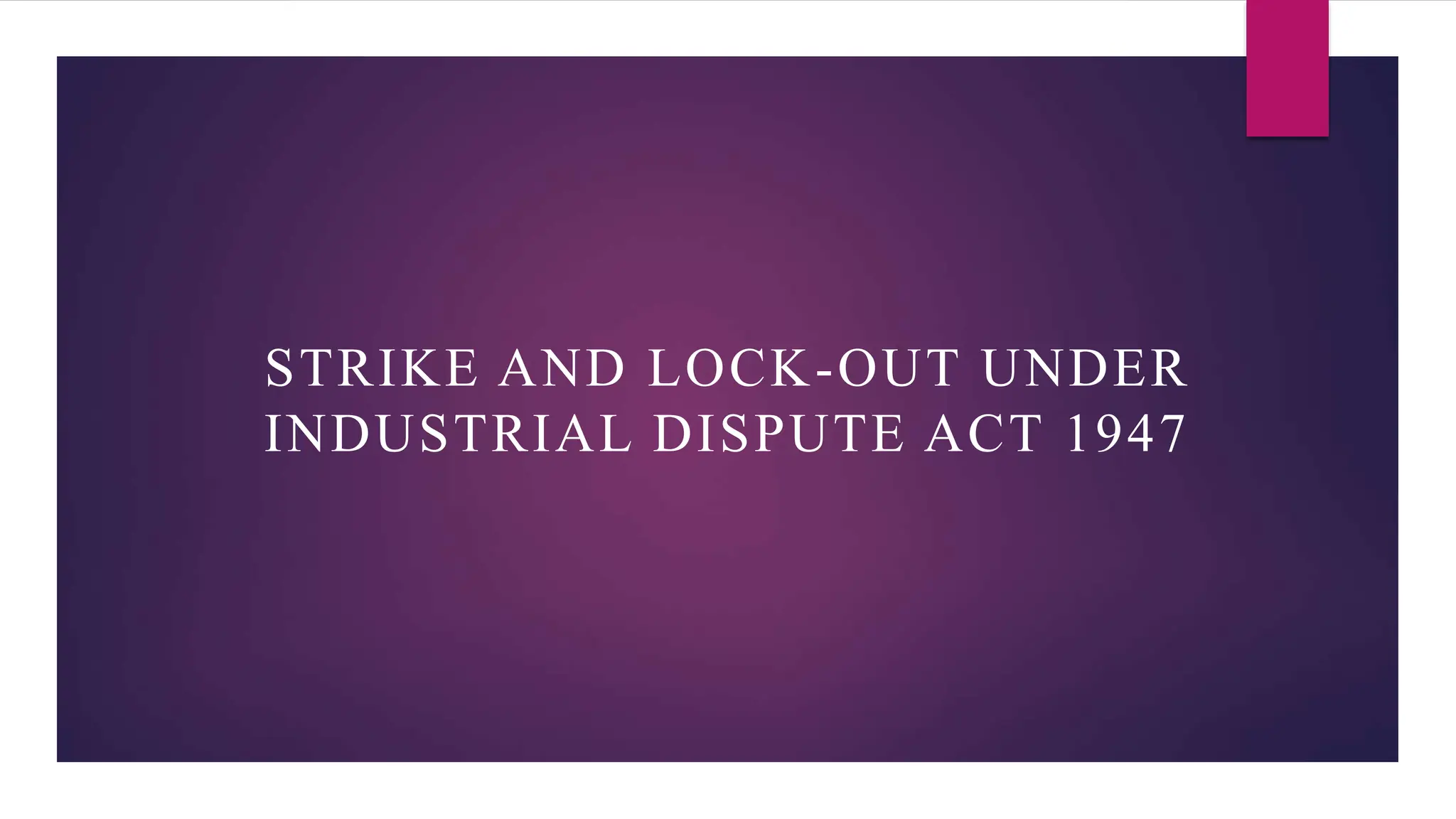 Strike And lock out under industrial dispute act 1947 PPT