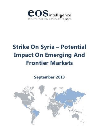 Strike On Syria – Potential
Impact On Emerging And
Frontier Markets
September 2013
 