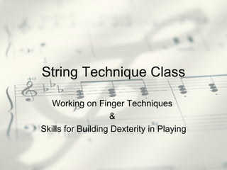 String Technique Class Working on Finger Techniques  &  Skills for Building Dexterity in Playing 