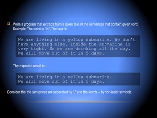  Write a program that extracts from a given text all the sentences that contain given word.
    Example: The word is "in". The text is:

       We are living in a yellow submarine. We don't
       have anything else. Inside the submarine is
       very tight. So we are drinking all the day.
       We will move out of it in 5 days.

    The expected result is:

       We are living in a yellow submarine.
       We will move out of it in 5 days.

Consider that the sentences are separated by "." and the words – by non-letter symbols.
 