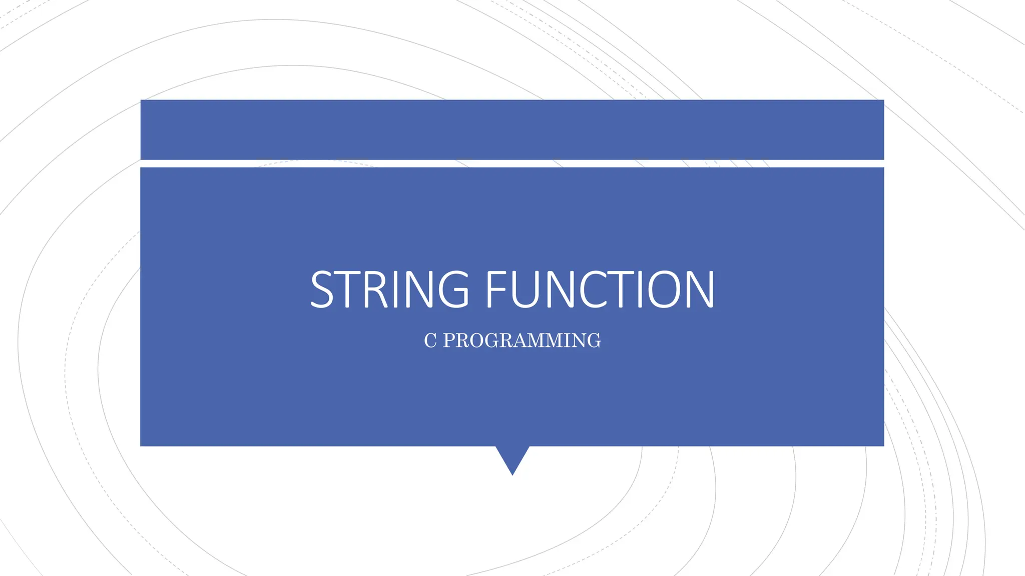 STRING FUNCTION
C PROGRAMMING
 