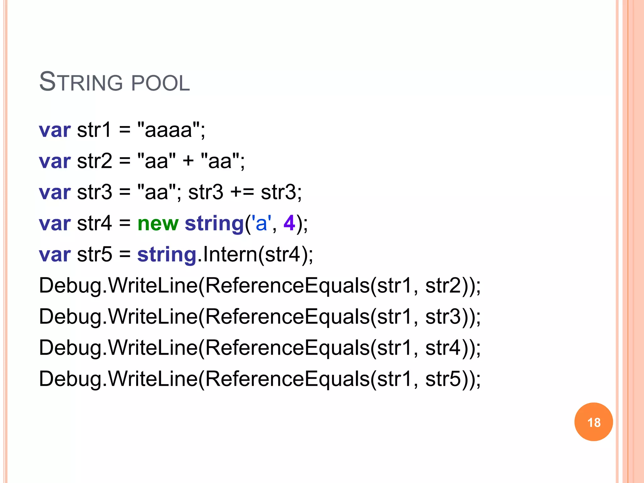 NULL & EMPTY CHECK
private static void Main(string[] args) {
string[] testStrings = new string[] { null, "", string.Empty };
foreach (string str in testStrings) {
TestString(str);
Console.WriteLine("=======================");
}
}
private static void TestString(string str) {
var count = 100000000;
Console.WriteLine("str == null: {0} ms",
DoTest(count, () => { var result = str == null; }));
Console.WriteLine("str == "": {0} ms",
DoTest(count, () => { var result = str == ""; }));
Console.WriteLine("str == String.Empty: {0} ms",
DoTest(count, () => { var result = str == String.Empty; }));
Console.WriteLine("string.IsNullOrEmpty(str): {0} ms",
DoTest(count, () => { var result = string.IsNullOrEmpty(str); }));
try {
Console.WriteLine("str.Length == 0: {0} ms",
DoTest(count, () => { var result = str.Length == 0; }));
} catch { }
}
static long DoTest(int count, Action action)
{
var sw = Stopwatch.StartNew();
for (int i = 0; i < count; ++i) action();
return sw.ElapsedMilliseconds;
}
18
 