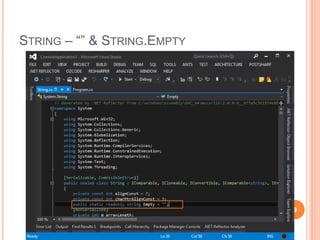 STRING OPERATIONS
var name = "LevelUp";
var url = "http://larrynung.github.io/";
var str1 = name + " (" + url + ")";
var str2 = string.Concat(name, " (", url, ")");
var str3 = string.Format("{0} ({1})", name, url);
var str4 = @"Blog: LevelUp Url: http://larrynung.github.io/";
var str5 = "c:BlogLevelUp";
var str6 = @"c:BlogLevelUp";
var msg = string.Empty;
msg += String.Format("str1 == str2 => {0}", str1 == str2);
msg += Environment.NewLine;
msg += String.Format("str1.Equals(str3) => {0}", str1.Equals(str3));
msg += Environment.NewLine;
msg += str4;
msg += Environment.NewLine;
msg += str5;
msg += Environment.NewLine;
msg += str6;
msg += Environment.NewLine; Console.WriteLine(msg);
9
 