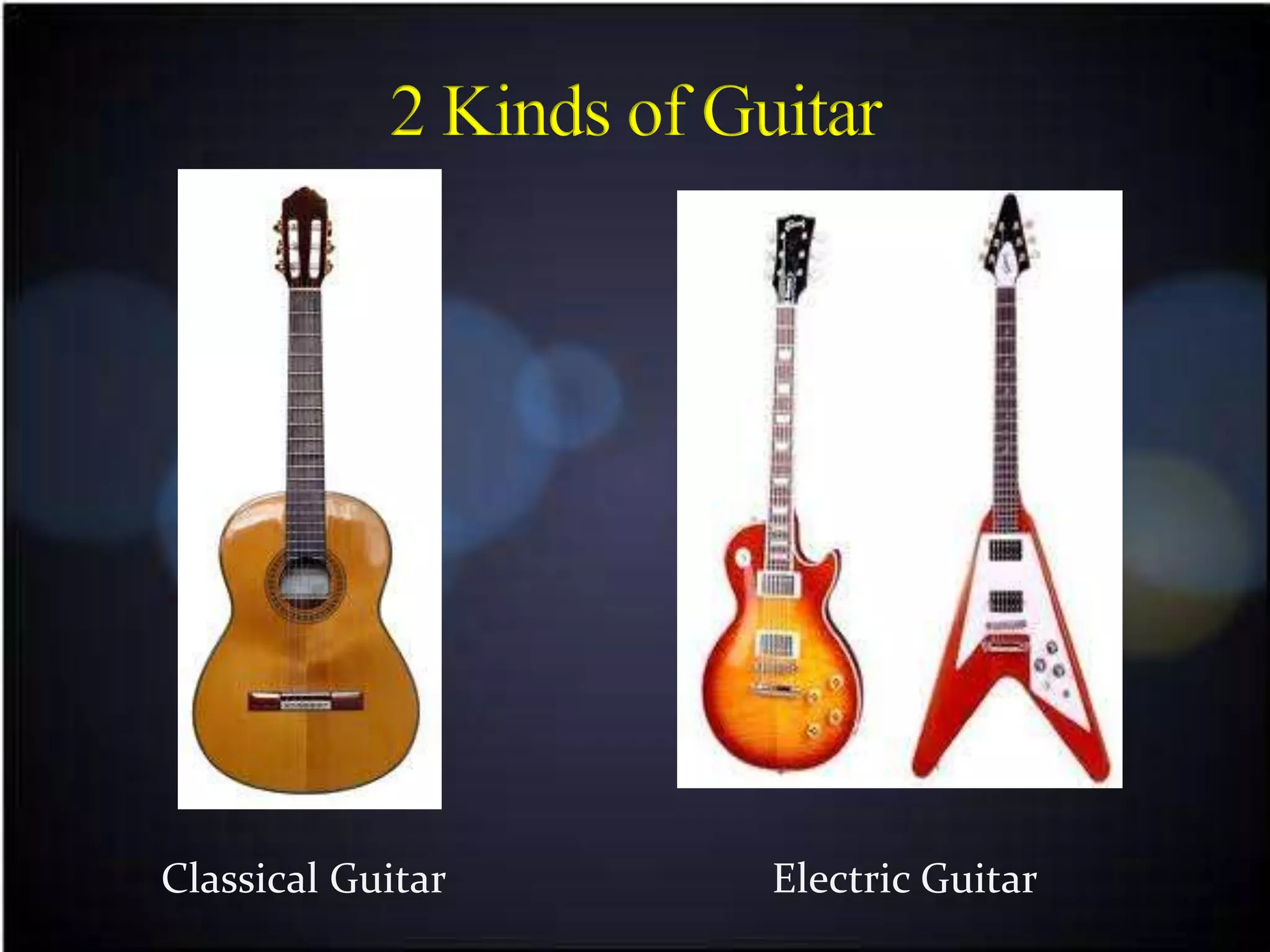 Classical Guitar   Electric Guitar
 