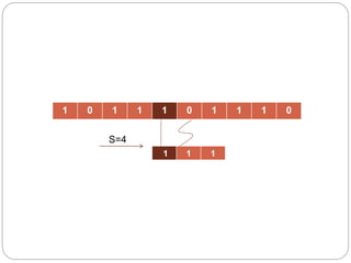 1 0 1 1 1 0 1 1 1 0
1 1 1
S=4
 