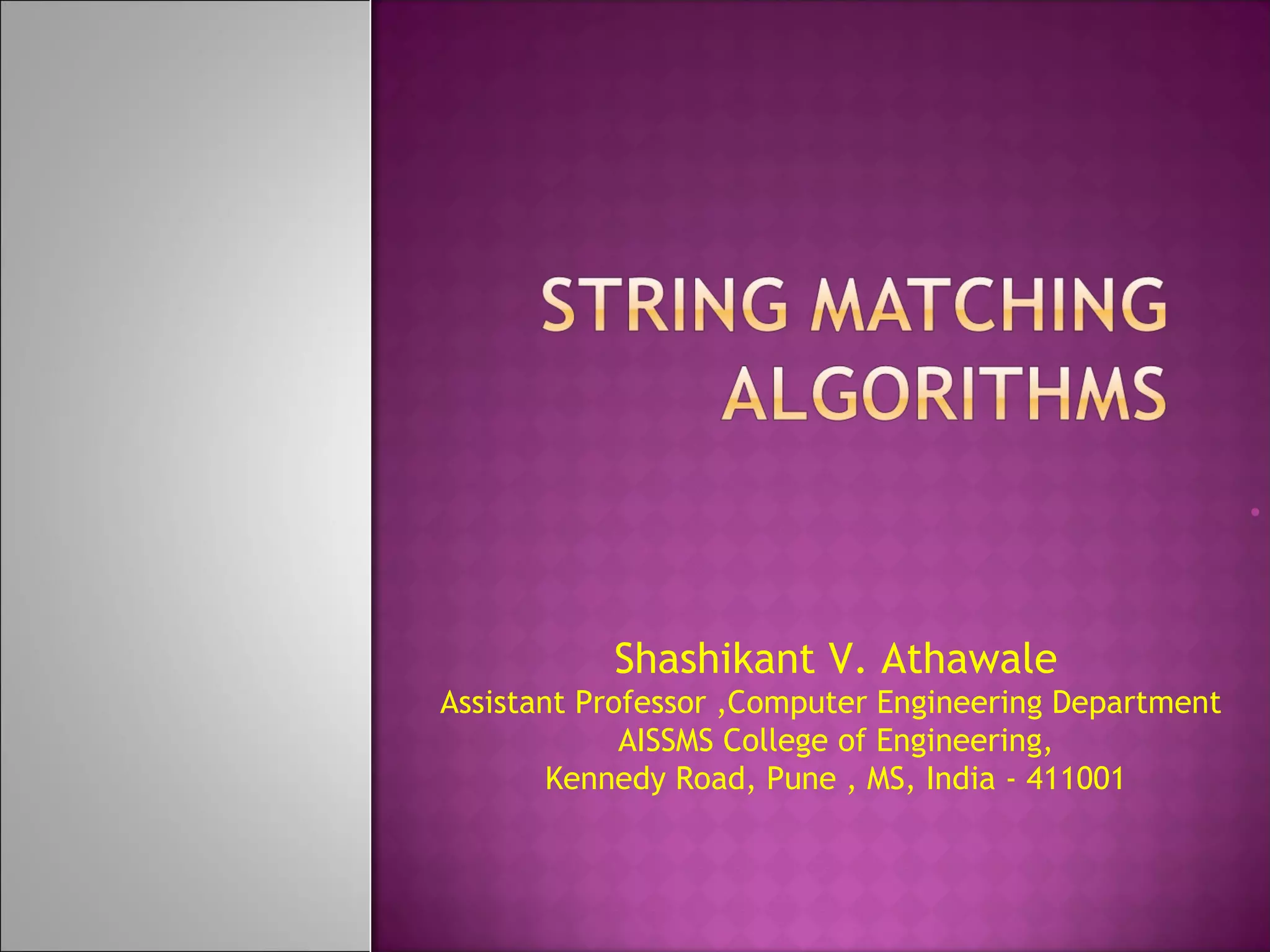 •
Shashikant V. Athawale
Assistant Professor ,Computer Engineering Department
AISSMS College of Engineering,
Kennedy Road, Pune , MS, India - 411001
 