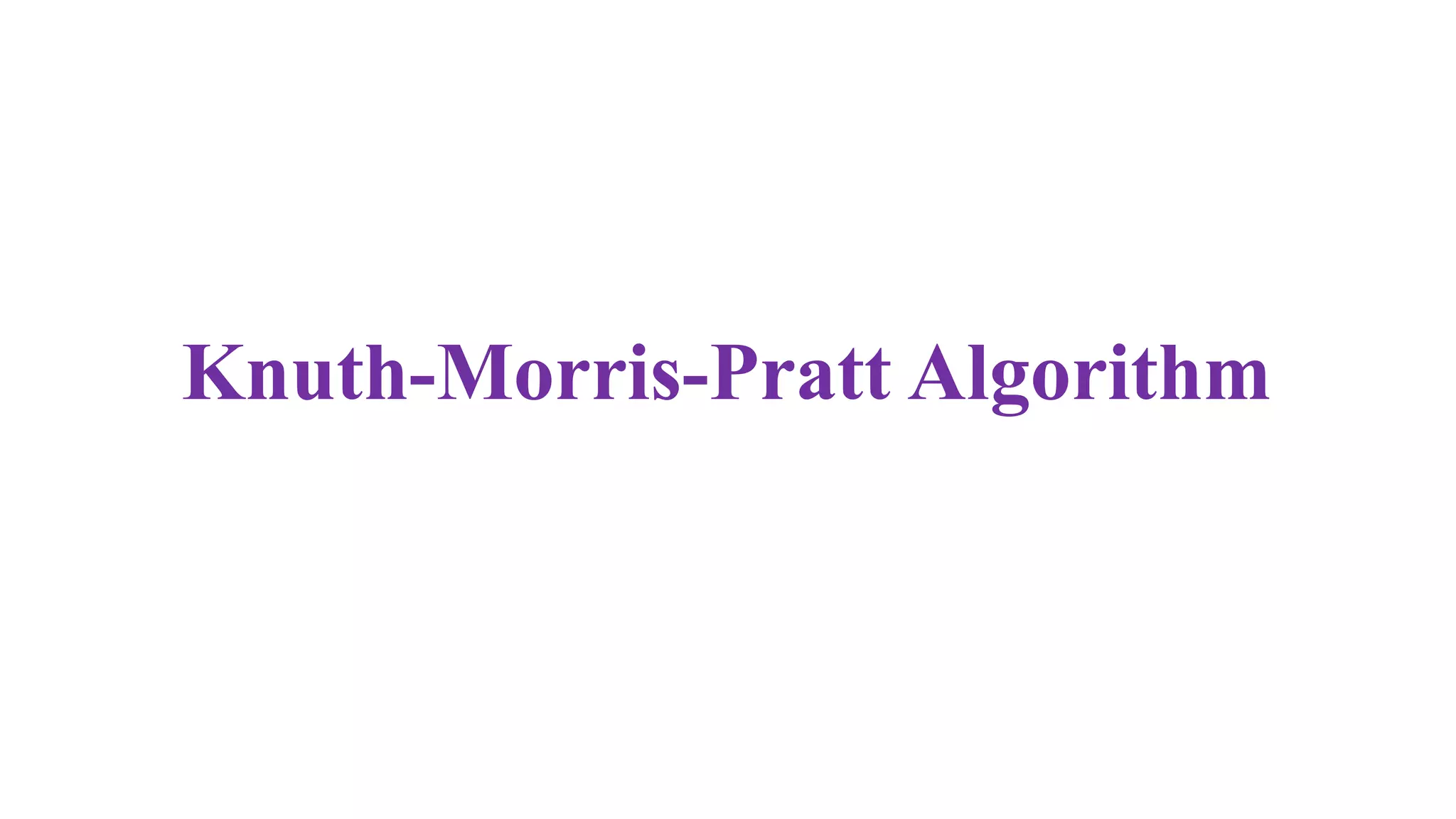 Knuth-Morris-Pratt Algorithm
 