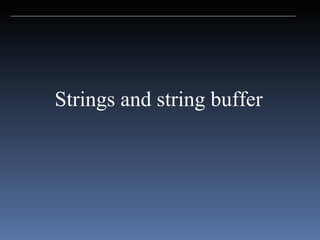 Strings and string buffer 