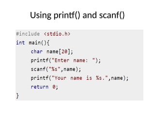 Using printf() and scanf()
 