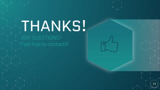 THANKS!
ANY QUESTIONS?
Feel free to contact!!!
13
 