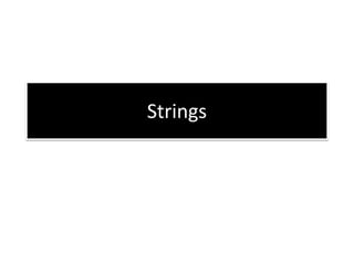 Strings
 