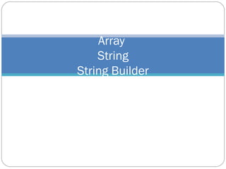 Array  String String Builder 