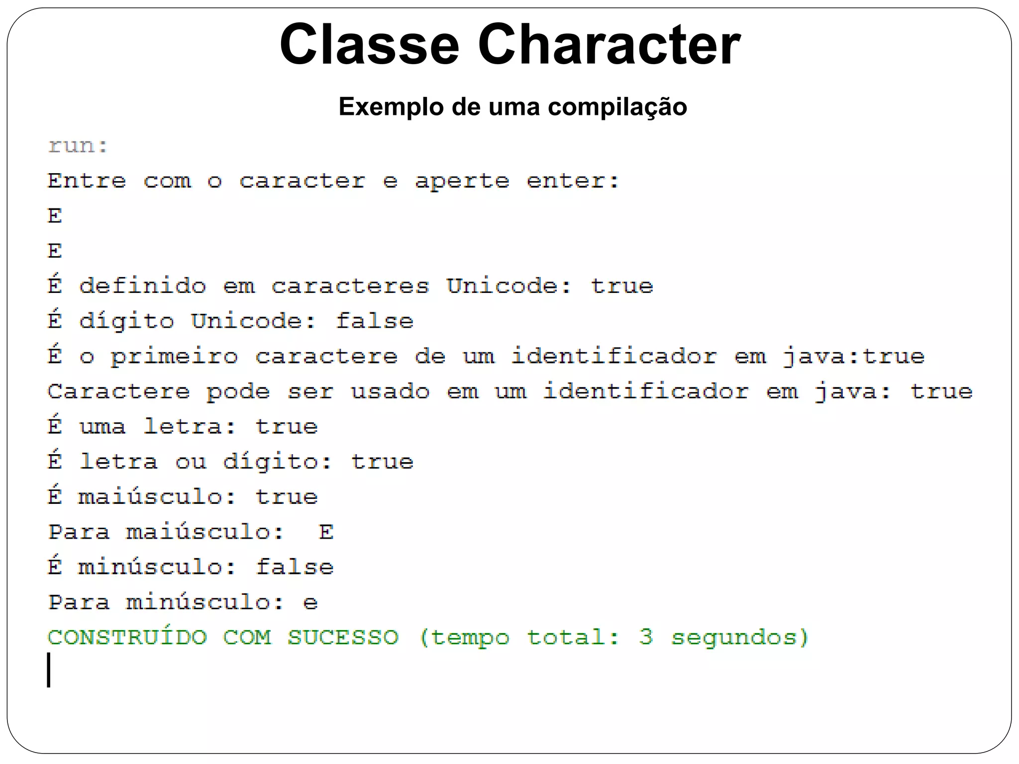 Classe Character 
Exemplo de uma compilação 
 