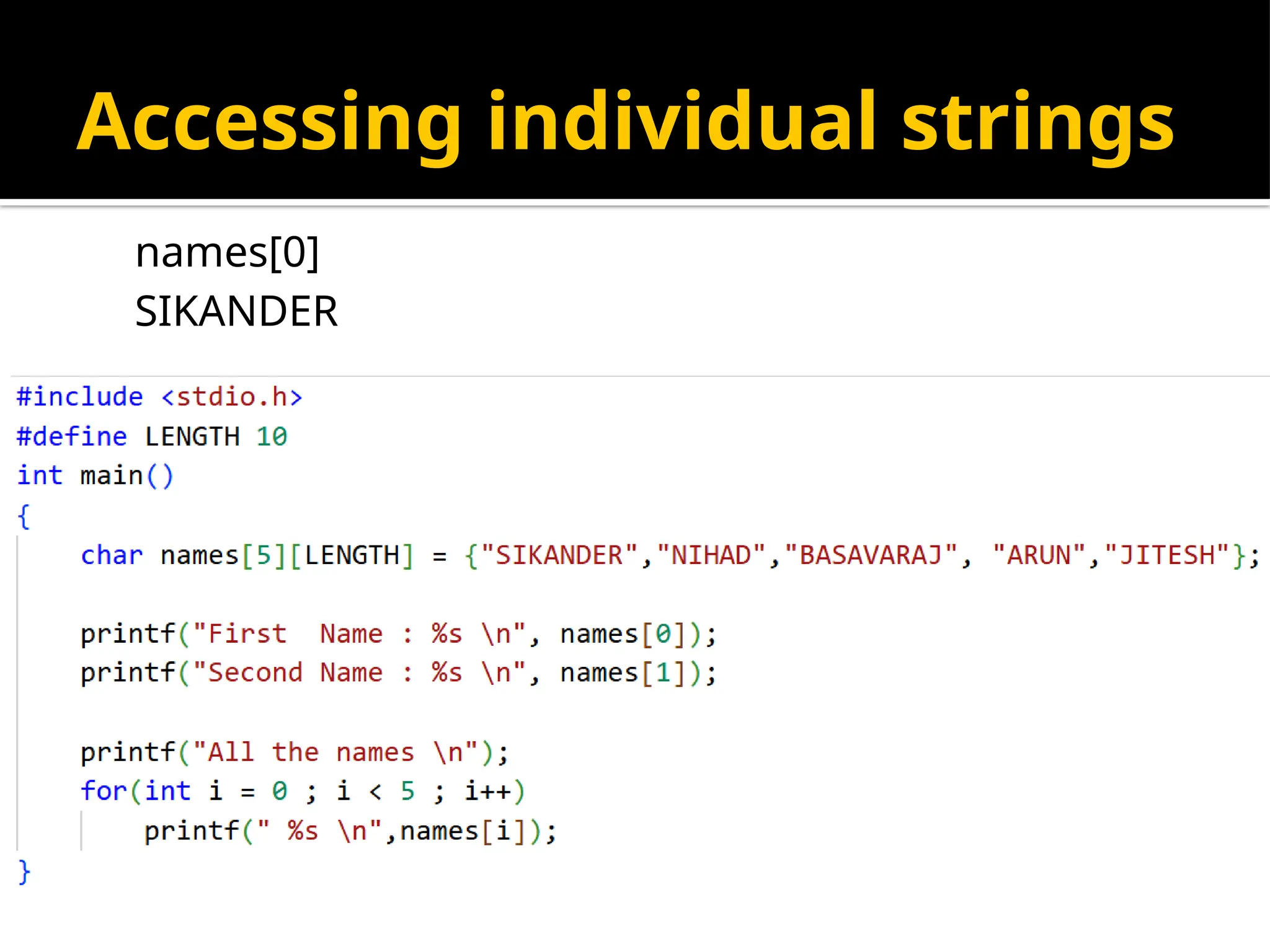 Accessing individual strings names[0] SIKANDER names[1] NIHAD 