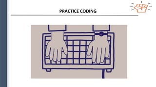 PRACTICE CODING
 