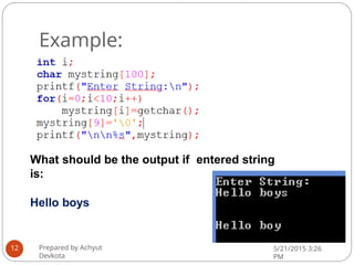 Example:
What should be the output if entered string
is:
Hello boys
Prepared by Achyut
Devkota
5/21/2015 3:26
PM
12
 