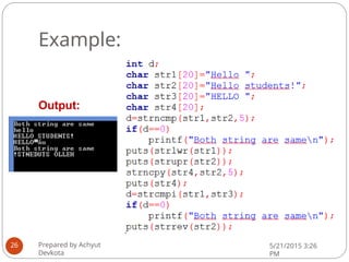 Example:
Output:
Prepared by Achyut
Devkota
5/21/2015 3:26
PM
26
 