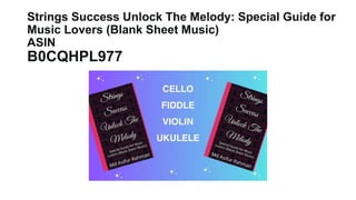 Strings Success Unlock The Melody: Special Guide for
Music Lovers (Blank Sheet Music)
ASIN
B0CQHPL977
 