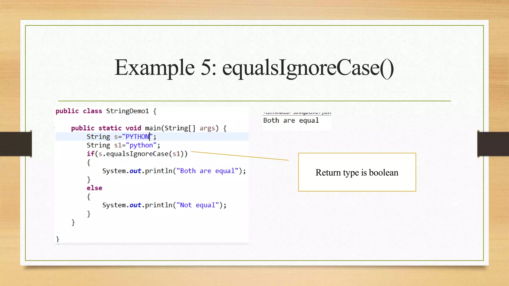 Example 5: equalsIgnoreCase()
Return type is boolean
 